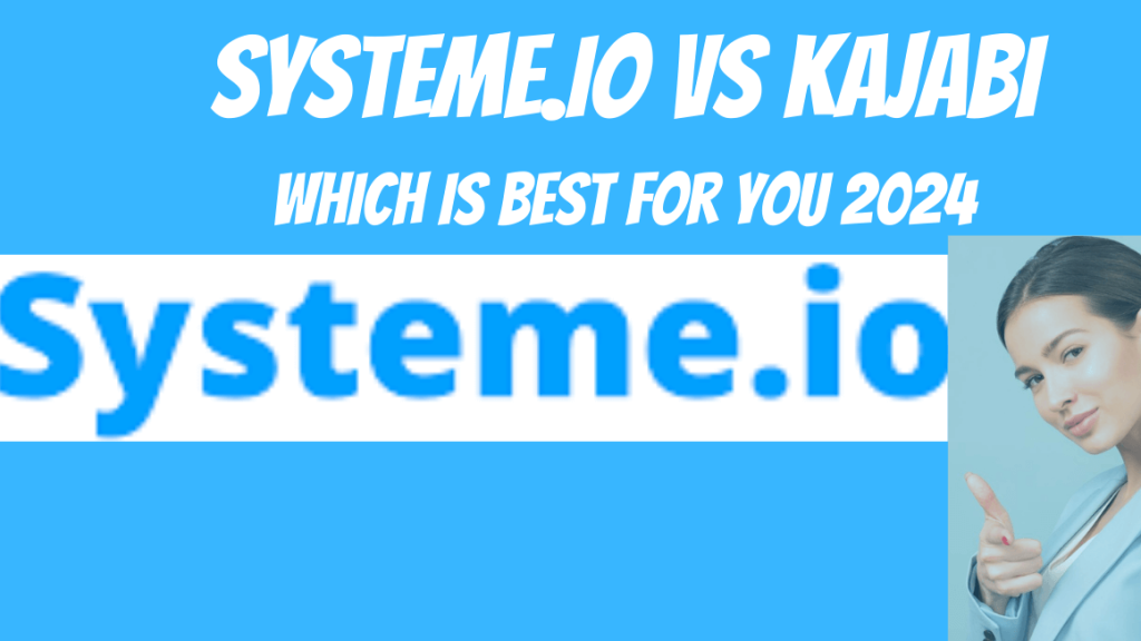 Systeme.io vs Kajabi in-depth comparison: which is best for you in 2024?